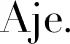 Aje.